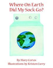 Cover of: Where On Earth Did My Sock Go? by Mary Cortes