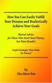 Cover of: How You Can Easily Fulfill Your Dreams And Realistically Achieve Your Goals