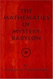 Cover of: The Mathematics of Mystery Babylon by William K. Thornsburg, William K. Thornsburg