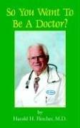 Cover of: So You Want to Be a Doctor? | Harold H. Fletcher