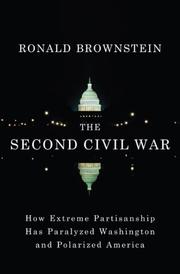 Cover of: The Second Civil War: How Extreme Partisanship Has Paralyzed Washington and Polarized America