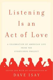 Cover of: Listening Is an Act of Love by Dave Isay