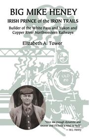 Cover of: Big Mike Heney, Irish Prince of the Iron Rails by Elizabeth A. Tower