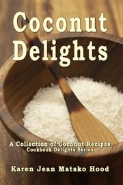 Cover of: Coconut Delights Cookbook: A Collection of Coconut Recipes (Cookbook Delights)