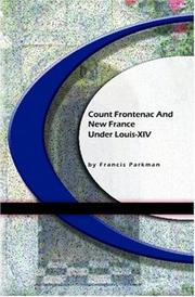 Cover of: Count Frontenac And New France Under Louis XIV by Francis Parkman