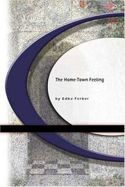 Cover of: The Home Town Feeling by Edna Ferber