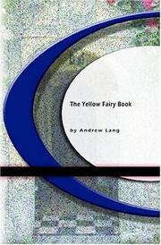 Cover of: The Yellow Fairy Book by Andrew Lang, Henry Justice Ford, Henry Ford, Leonora Blanche Lang, Andrew Lang