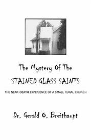 Cover of: The Mystery of the Stained Glass Saints: The Near Death Experience of a Small Rural Church