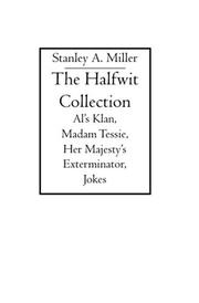 Cover of: The Halfwit Collection | Stanley A. Miller