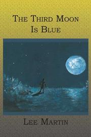 Cover of: The Third Moon Is Blue by Lee Martin