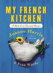 Cover of: My French Kitchen: A Book of 120 Treasured Recipes