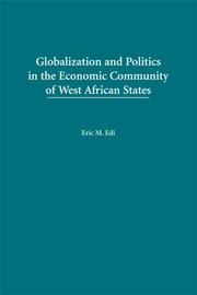 Cover of: Globalization and Politics in the Economic Community of West African States (Carolina Academic Press Studies on Globalization and Society) by Eric M. Edi