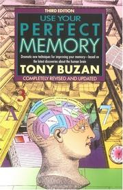 Cover of: Use your perfect memory: dramatic new techniques for improving your memory, based on the latest discoveries about the human brain