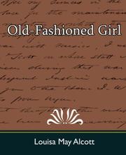 Cover of: Old-Fashioned Girl by Louisa May Alcott
