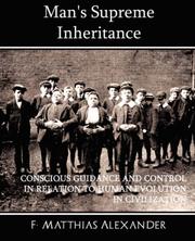Cover of: Man's Supreme Inheritance CONSCIOUS GUIDANCE AND CONTROL IN RELATION TO HUMAN EVOLUTION IN CIVILIZATION