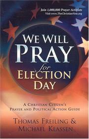 Cover of: We Will Pray for Election Day: A Prayer and Action Guide to Reclaim America on November 2, 2004