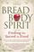 Cover of: Bread, Body, Spirit