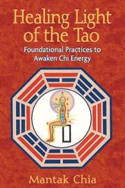 Cover of: HEALING LIGHT OF THE TAO by Mantak Chia