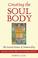 Cover of: Creating the Soul Body