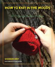 Cover of: How To Knit In The Woods: 20 Projects for the Great Outdoors