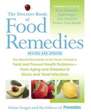Cover of: The Doctors Book of Food Remedies: The Newest Discoveries in the Power of Food to Treat and Prevent Health Problems - From Aging and Diabetes to Ulcers and Yeast Infections
