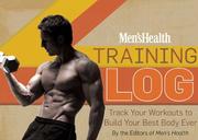 Cover of: Men's Health Training Log: Track Your Workouts to Build Your Best Body Ever