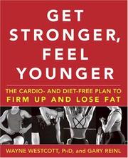 Cover of: Get Stronger, Feel Younger: The Cardio and Diet-Free Plan to Firm Up and Lose Fat