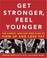 Cover of: Get Stronger, Feel Younger