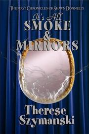 Cover of: It's All Smoke & Mirrors (Chronicles of Shawn Donnelly) by Therese Szymanski
