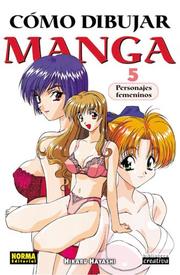Cover of: Como Dibujar Manga, vol. 5/ Personajes femeninos: How to Draw Manga vol. 5: Female Characters (Norma Editorial)/ Spanish Edition