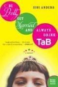 Cover of: Be Pretty, Get Married, and Always Drink TaB by Gigi Anders