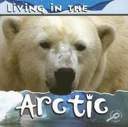 Cover of: Living in the Arctic (Animal Habitats) by P. Whitehouse, P. Whitehouse