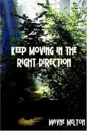 Cover of: Keep Moving In The Right Direction | Wayne Melton
