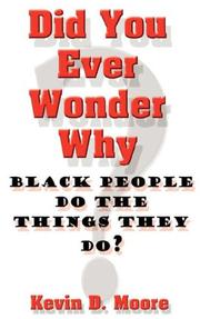 Cover of: Did You Ever Wonder Why Black People Do The Things They Do?
