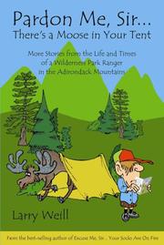 Pardon me, sir--  there's a moose in your tent by Larry Weill
