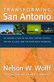 Cover of: Transforming San Antonio: An Insider's View to the AT&T Arena, Toyota, the PGA Village, and the Riverwalk Extension