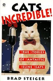 Cover of: Cats incredible!: true stories of fantastic feline feats