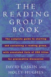 Cover of: The reading group book: the complete guide to starting and sustaining a reading group, with annotated lists of 250 titles for provocative discussion