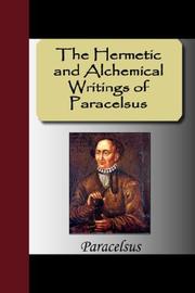 Cover of: The Hermetic and Alchemical Writings of Paracelsus