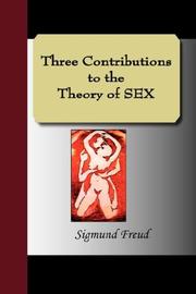 Cover of: Three Contributions to the Theory of SEX by Sigmund Freud