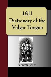Cover of: 1811 DICTIONARY OF THE VULGAR TONGUE by Francis Grose