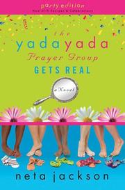 Cover of: The Yada Yada Prayer Group Gets Real, Book 3: Party Edition with Celebrations and Recipes (Yada Yada Prayer Group)