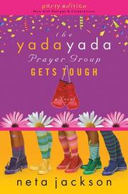 Cover of: The Yada Yada Prayer Group Gets Tough, Book 4: Party Edition with Celebrations and Recipes (Yada Yada Prayer Group)