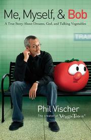 Cover of: Me, Myself, and Bob by Phil Vischer