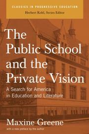 Cover of: The Public School and the Private Vision: A Search for America in Education and Literature (Classics in Progressive Education)