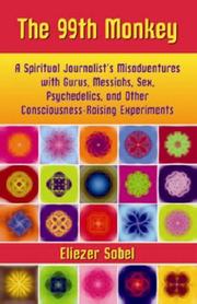 Cover of: The 99th Monkey: A Spiritual Journalist's Misadventures with Gurus, Messiahs, Sex, Psychedelics, and Other Consciousness-Raising Experiments
