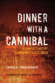 Cover of: Dinner with a Cannibal: The Complete History of Mankind's Oldest Taboo