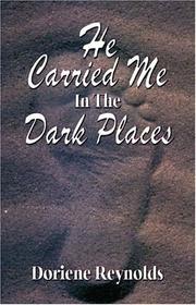 Cover of: He Carried Me in the Dark Places | Doriene Reynolds