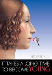 It Takes a Long Time to Become Young by Richard Kehl