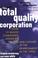 Cover of: The Total Quality Corporation